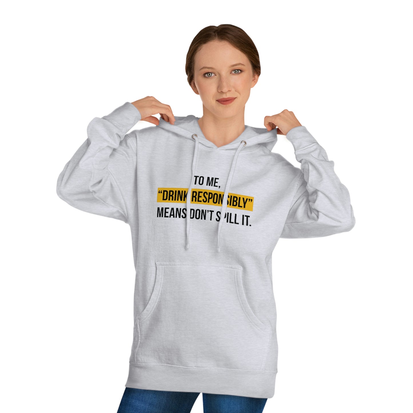 Drink Responsibly (Unisex Hooded Sweatshirt)